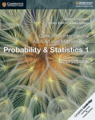 Title: Cambridge International AS & A Level Mathematics: Probability & Statistics 1 Coursebook, Author: Dean Chalmers