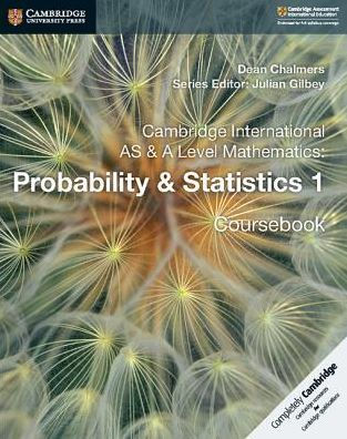 Cambridge International AS & A Level Mathematics: Probability & Statistics Coursebook