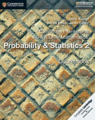 Title: Cambridge International AS & A Level Mathematics: Probability & Statistics 2 Coursebook, Author: Jayne Kranat