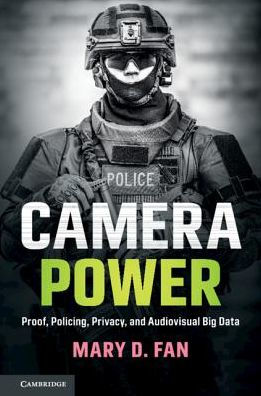 Camera Power: Proof, Policing, Privacy, and Audiovisual Big Data