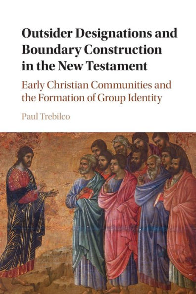 Outsider Designations and Boundary Construction the New Testament: Early Christian Communities Formation of Group Identity