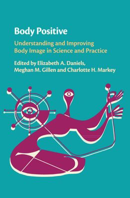 Body Positive: Understanding and Improving Body Image in Science and Practice