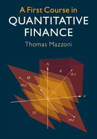 Title: A First Course in Quantitative Finance, Author: Thomas Mazzoni