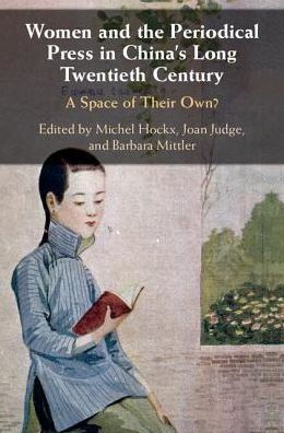 Women and the Periodical Press China's Long Twentieth Century: A Space of their Own?