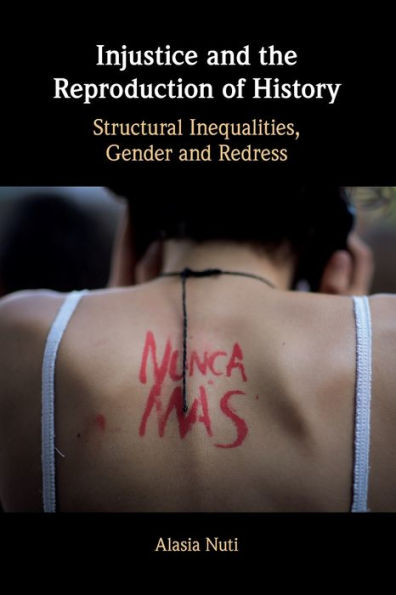 Injustice and the Reproduction of History: Structural Inequalities, Gender Redress