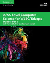 Title: A/AS Level Computer Science for WJEC/Eduqas Student Book, Author: Mark Thomas
