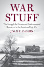 War Stuff: The Struggle for Human and Environmental Resources in the American Civil War