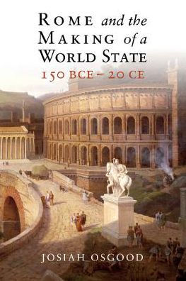 Rome and the Making of a World State, 150 BCE-20 CE