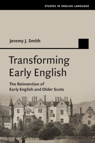 Transforming Early English: The Reinvention of Early English and Older Scots