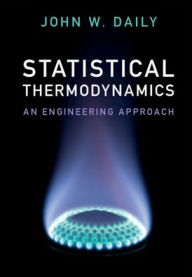 Title: Statistical Thermodynamics: An Engineering Approach, Author: John W. Daily