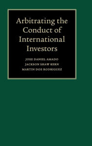 Title: Arbitrating the Conduct of International Investors, Author: Jose Daniel Amado