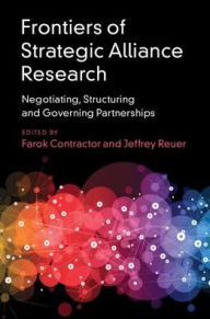 Title: Frontiers of Strategic Alliance Research: Negotiating, Structuring and Governing Partnerships, Author: Farok J. Contractor