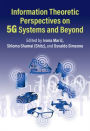 Information Theoretic Perspectives on 5G Systems and Beyond