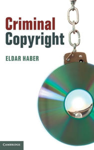 Title: Criminal Copyright, Author: Eldar Haber