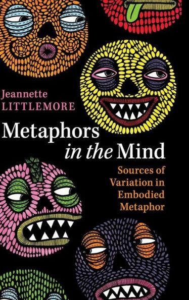 Metaphors in the Mind: Sources of Variation in Embodied Metaphor