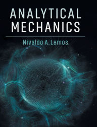 Title: Analytical Mechanics / Edition 2, Author: Nivaldo A. Lemos