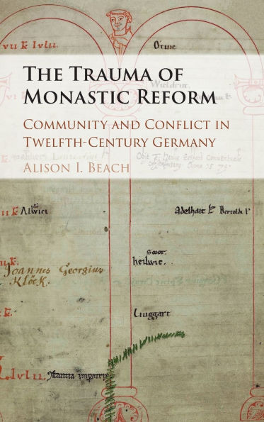 The Trauma of Monastic Reform: Community and Conflict Twelfth-Century Germany