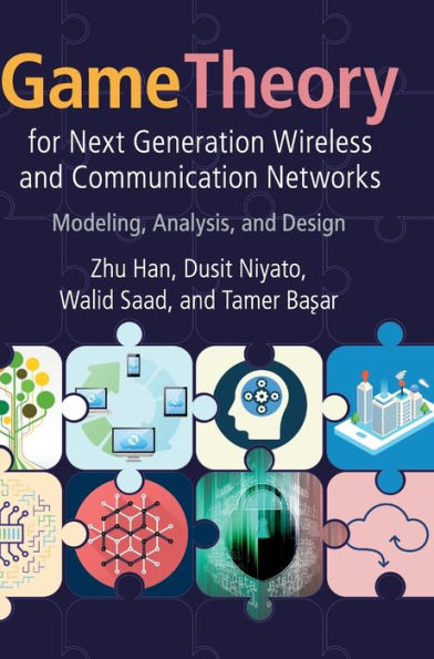 Game Theory for Next Generation Wireless and Communication Networks: Modeling, Analysis, and Design