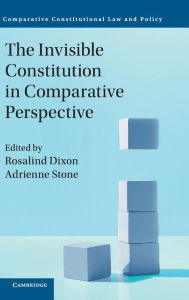 Title: The Invisible Constitution in Comparative Perspective, Author: Rosalind Dixon