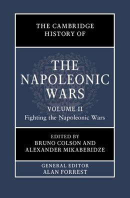the Cambridge History of Napoleonic Wars: Volume 2, Fighting Wars