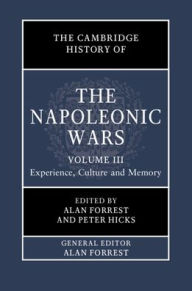 Title: The Cambridge History of the Napoleonic Wars: Volume 3, Experience, Culture and Memory, Author: Alan Forrest
