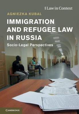 Immigration and Refugee Law in Russia: Socio-Legal Perspectives
