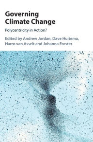 Title: Governing Climate Change: Polycentricity in Action?, Author: Andrew Jordan