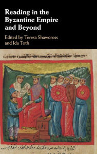 Title: Reading in the Byzantine Empire and Beyond, Author: Teresa Shawcross