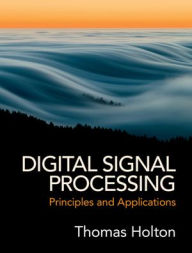 Title: Digital Signal Processing: Principles and Applications, Author: Thomas Holton