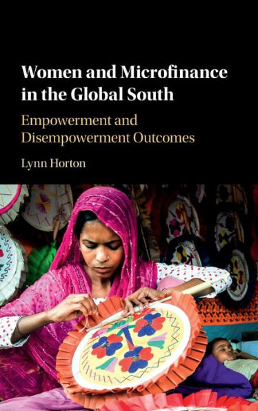 Women and Microfinance the Global South: Empowerment Disempowerment Outcomes