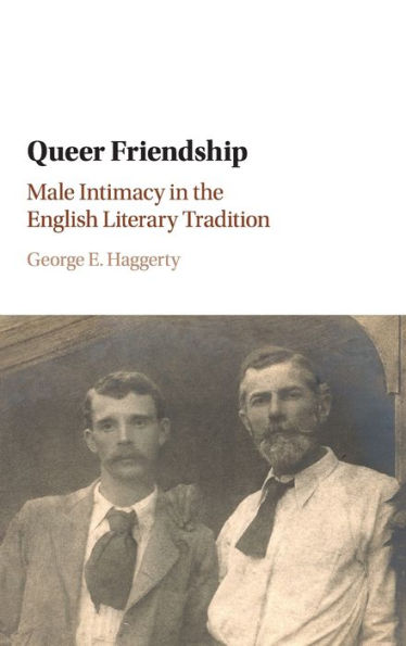 Queer Friendship: Male Intimacy the English Literary Tradition