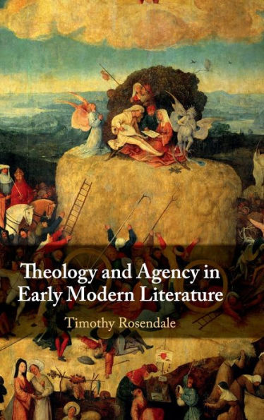 Theology and Agency Early Modern Literature