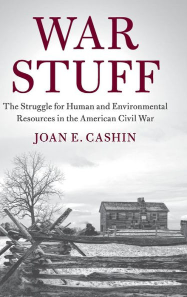 War Stuff: The Struggle for Human and Environmental Resources in the American Civil War