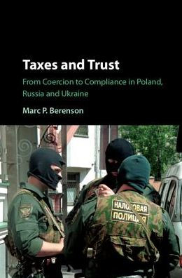 Taxes and Trust: From Coercion to Compliance in Poland, Russia and Ukraine