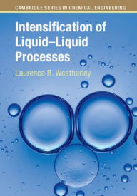 Title: Intensification of Liquid-Liquid Processes, Author: Laurence R. Weatherley
