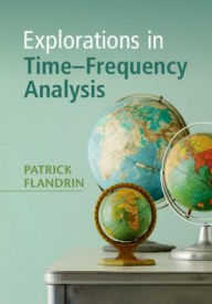 Title: Explorations in Time-Frequency Analysis, Author: Patrick Flandrin