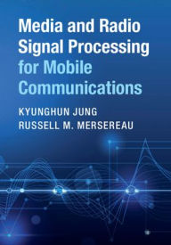 Title: Media and Radio Signal Processing for Mobile Communications, Author: Kyunghun Jung