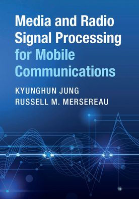 Media and Radio Signal Processing for Mobile Communications