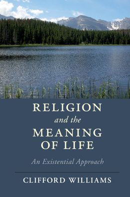 Religion and the Meaning of Life: An Existential Approach