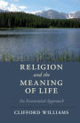 Religion and the Meaning of Life: An Existential Approach
