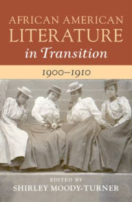 Title: African American Literature in Transition, 1900-1910: Volume 7, Author: Shirley Moody-Turner