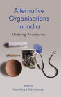 Alternative Organisations in India: Undoing Boundaries