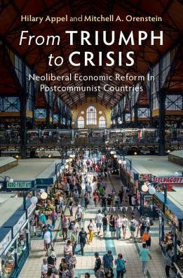 From Triumph to Crisis: Neoliberal Economic Reform Postcommunist Countries