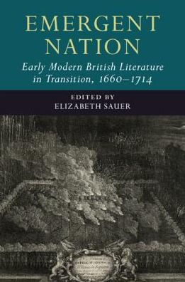 Emergent Nation: Early Modern British Literature in Transition, 1660-1714: Volume 3