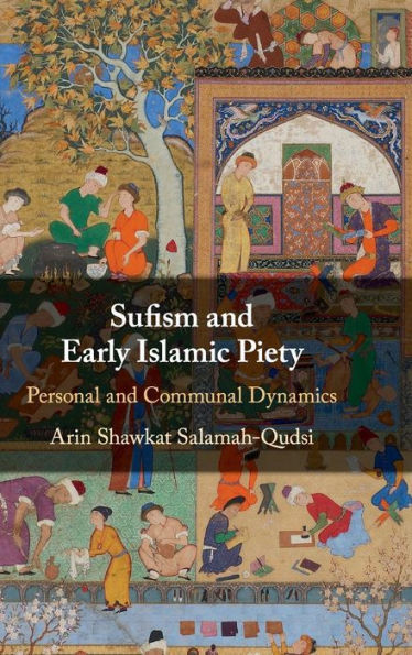 Sufism and Early Islamic Piety: Personal Communal Dynamics