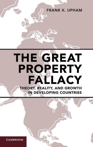 The Great Property Fallacy: Theory, Reality, and Growth Developing Countries