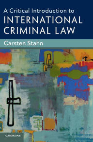 Title: A Critical Introduction to International Criminal Law, Author: Carsten Stahn