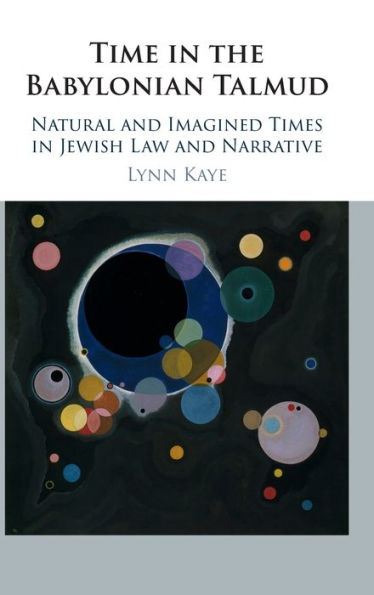 Time the Babylonian Talmud: Natural and Imagined Times Jewish Law Narrative