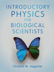 Title: Introductory Physics for Biological Scientists, Author: Christof M. Aegerter