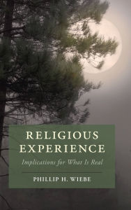 Title: Religious Experience: Implications for What Is Real, Author: Phillip H. Wiebe